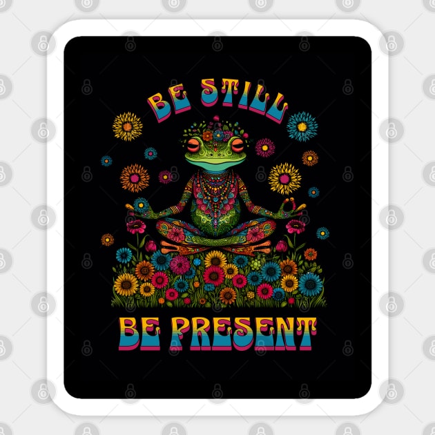 Be Still, Be Present: Embrace Mindful Serenity Sticker by Steve